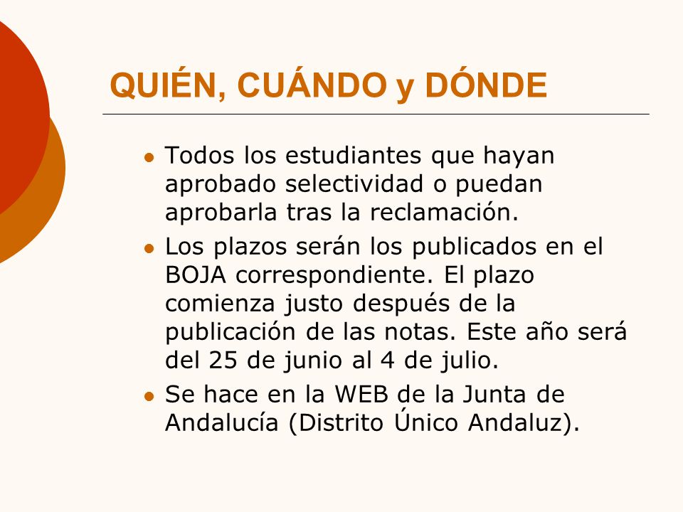 QUIÉN, CUÁNDO y DÓNDE Todos los estudiantes que hayan aprobado selectividad o puedan aprobarla tras la reclamación.