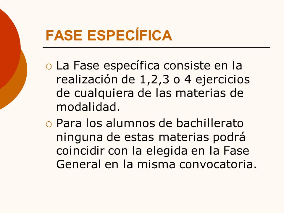 FASE ESPECÍFICA La Fase específica consiste en la realización de 1,2,3 o 4 ejercicios de cualquiera de las materias de modalidad.