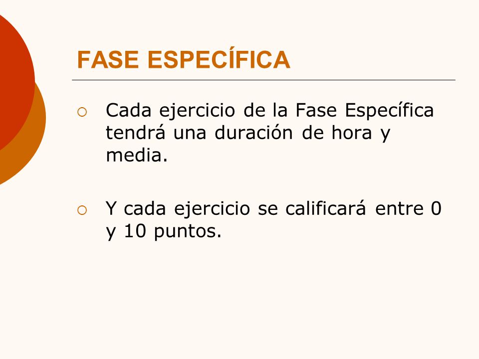 FASE ESPECÍFICA Cada ejercicio de la Fase Específica tendrá una duración de hora y media.