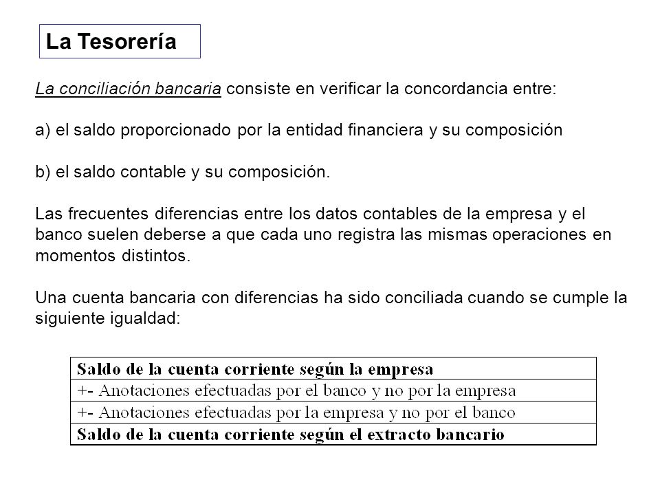 La Tesorería La conciliación bancaria consiste en verificar la concordancia entre: