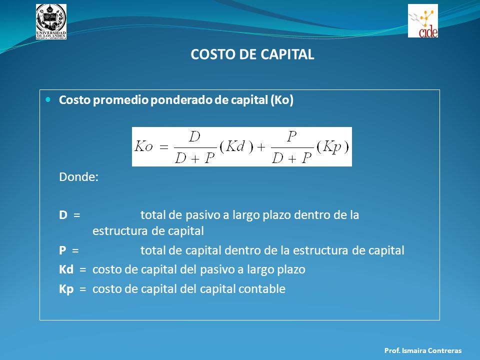 COSTO DE CAPITAL Costo promedio ponderado de capital (Ko) Donde: