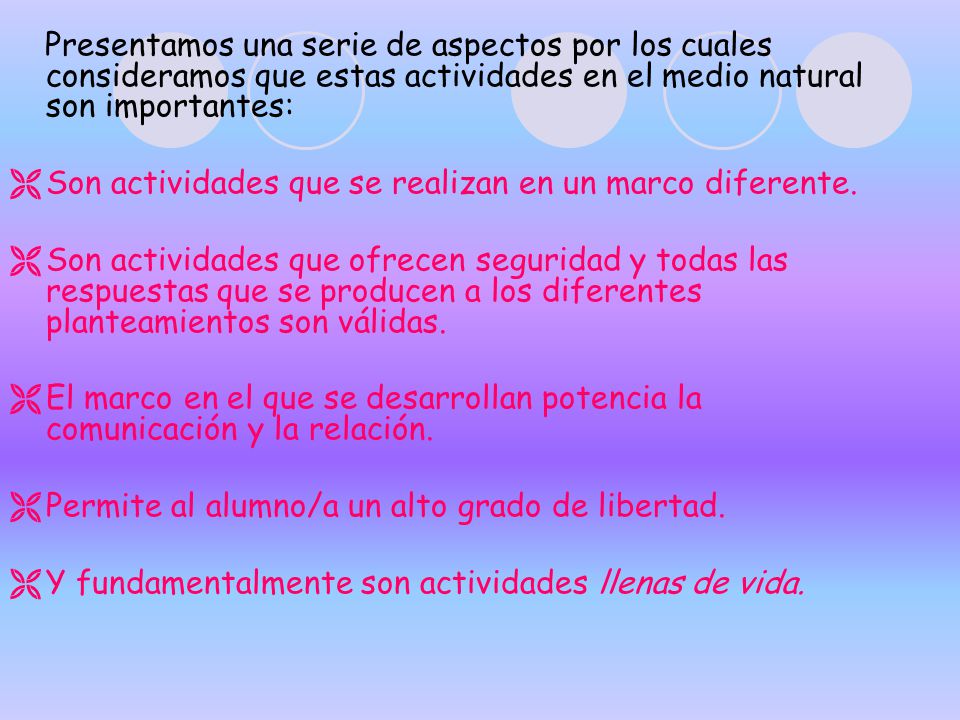 Presentamos una serie de aspectos por los cuales consideramos que estas actividades en el medio natural son importantes: