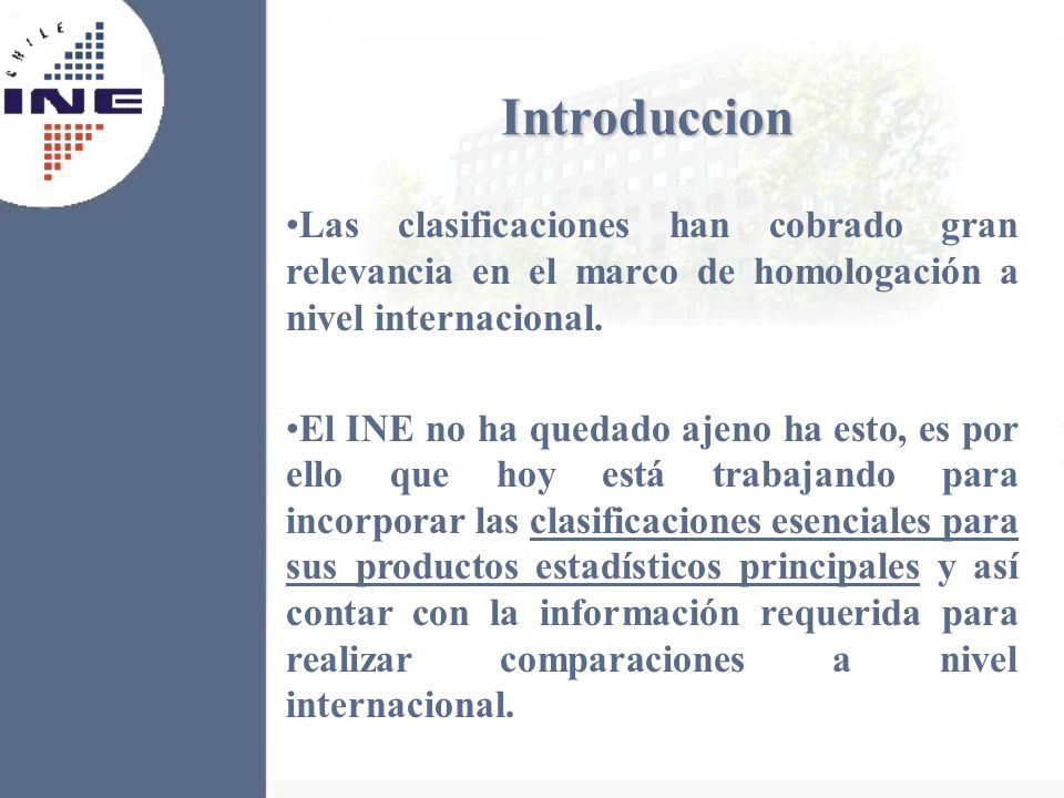 Introduccion Las clasificaciones han cobrado gran relevancia en el marco de homologación a nivel internacional.