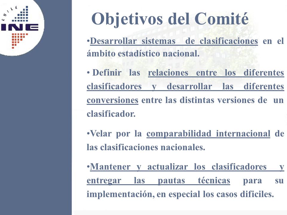 Objetivos del Comité Desarrollar sistemas de clasificaciones en el ámbito estadístico nacional.