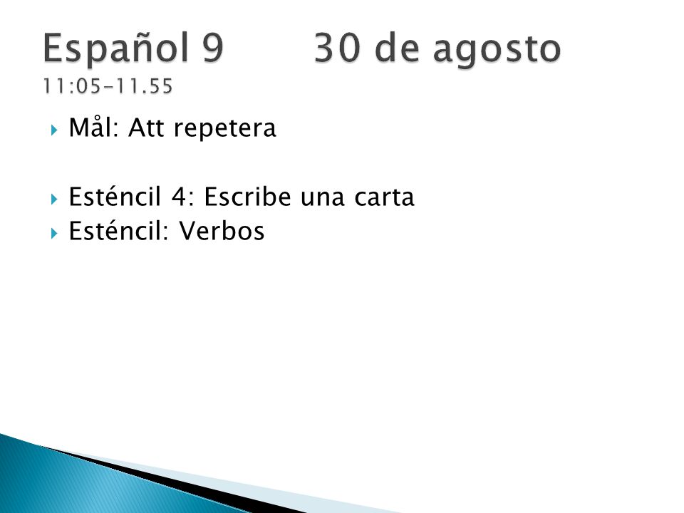 Español 9 30 de agosto 11: Mål: Att repetera