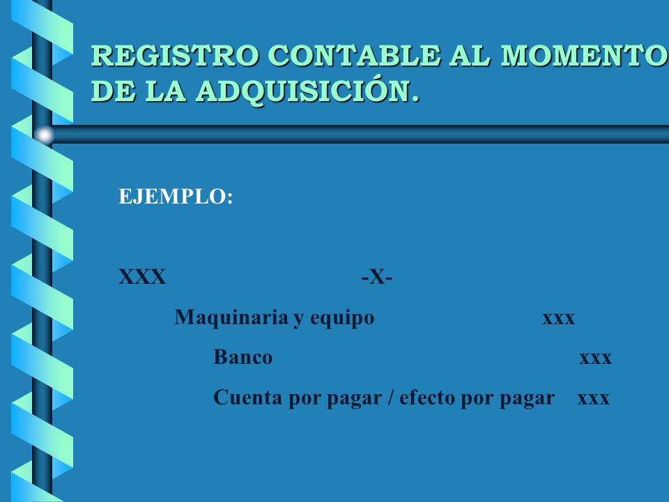 REGISTRO CONTABLE AL MOMENTO DE LA ADQUISICIÓN.