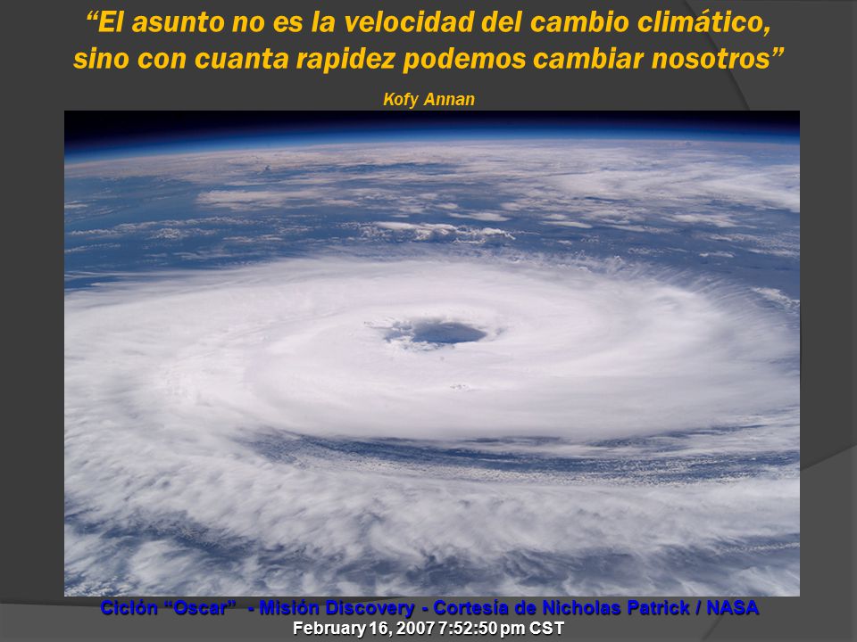 El asunto no es la velocidad del cambio climático, sino con cuanta rapidez podemos cambiar nosotros Kofy Annan