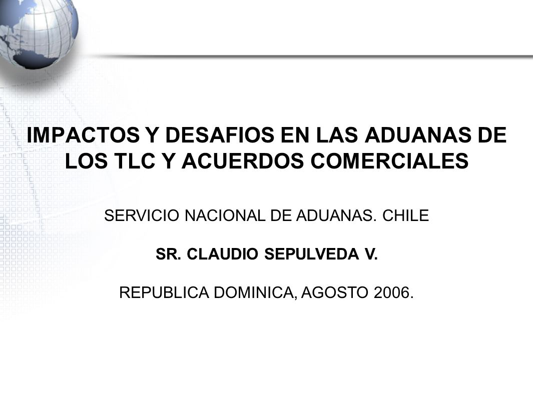 IMPACTOS Y DESAFIOS EN LAS ADUANAS DE LOS TLC Y ACUERDOS COMERCIALES