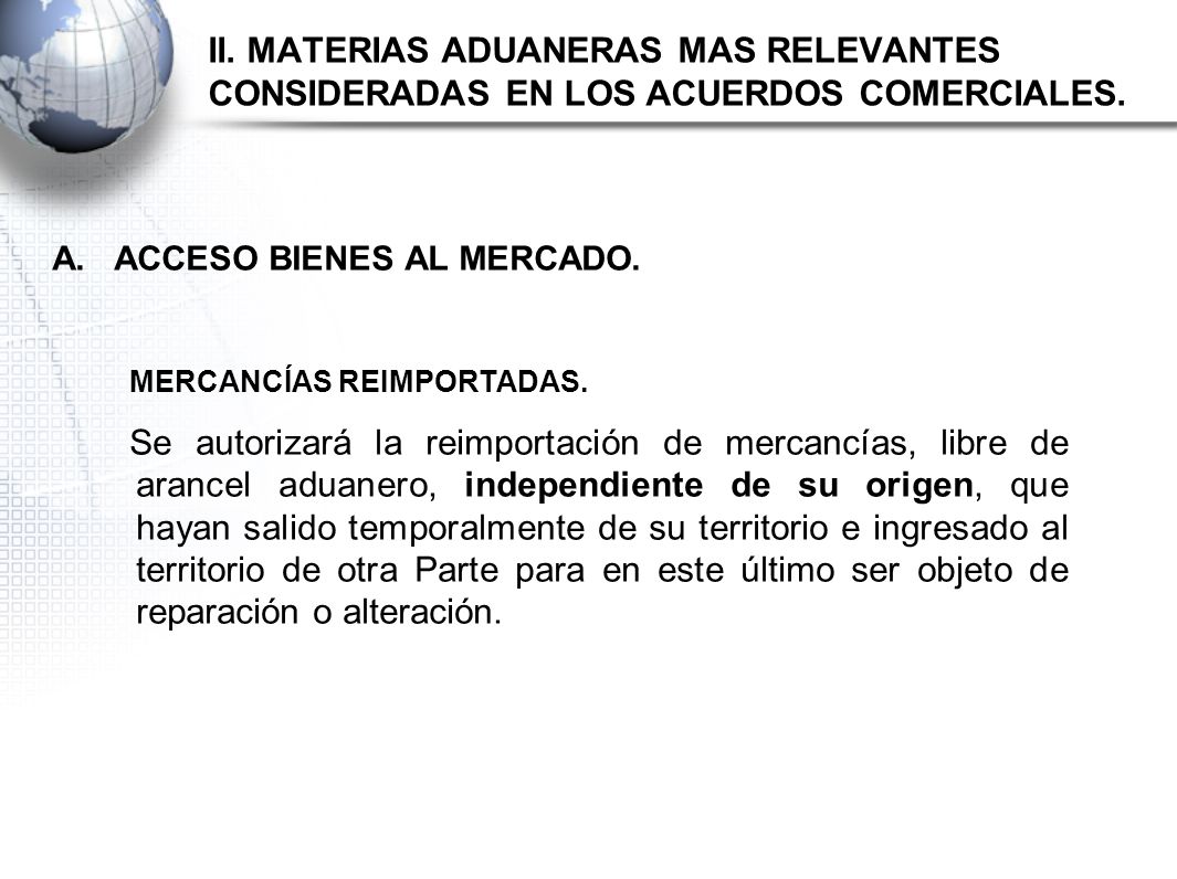 II. MATERIAS ADUANERAS MAS RELEVANTES CONSIDERADAS EN LOS ACUERDOS COMERCIALES.