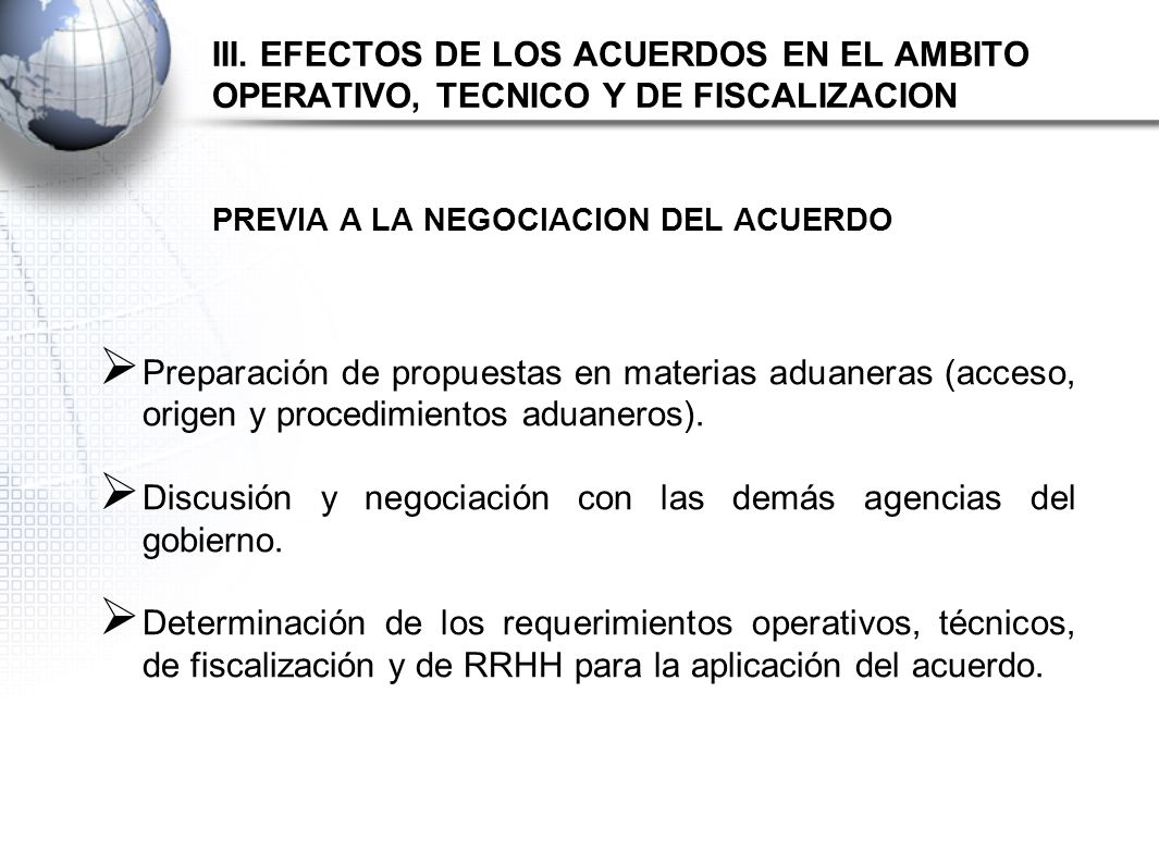 III. EFECTOS DE LOS ACUERDOS EN EL AMBITO OPERATIVO, TECNICO Y DE FISCALIZACION PREVIA A LA NEGOCIACION DEL ACUERDO