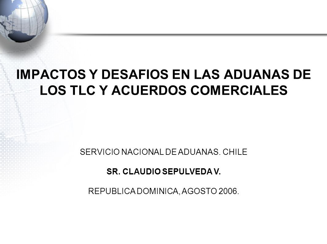 IMPACTOS Y DESAFIOS EN LAS ADUANAS DE LOS TLC Y ACUERDOS COMERCIALES