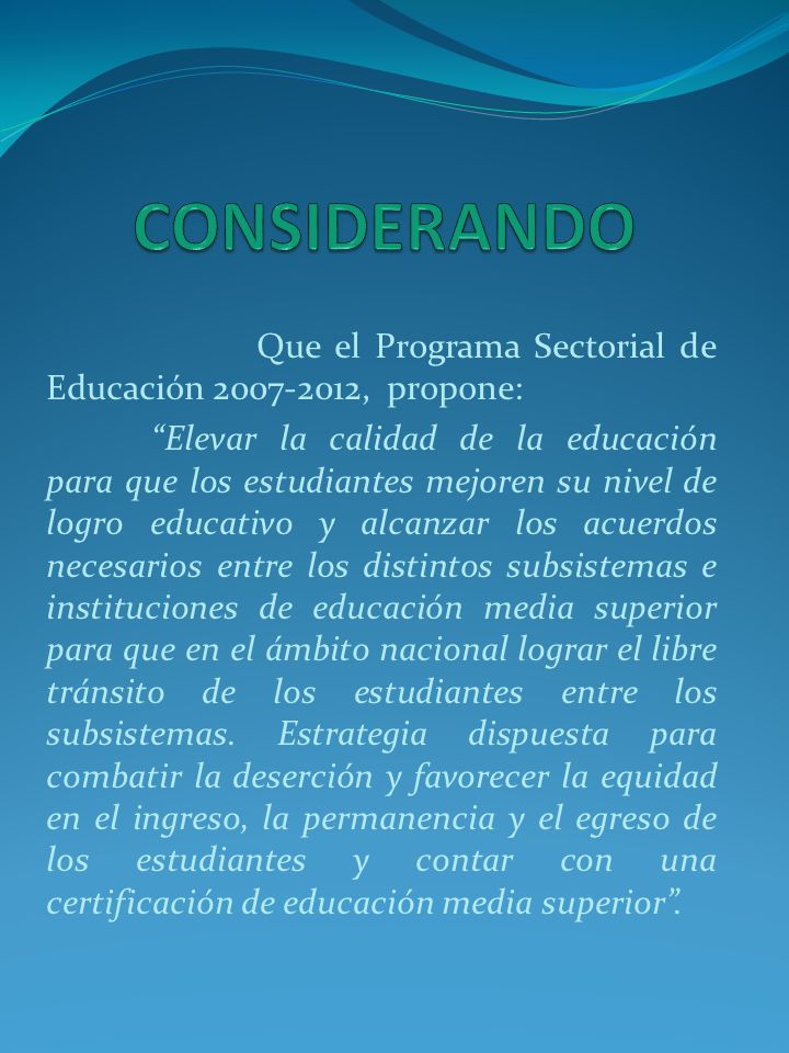 CONSIDERANDO Que el Programa Sectorial de Educación , propone: