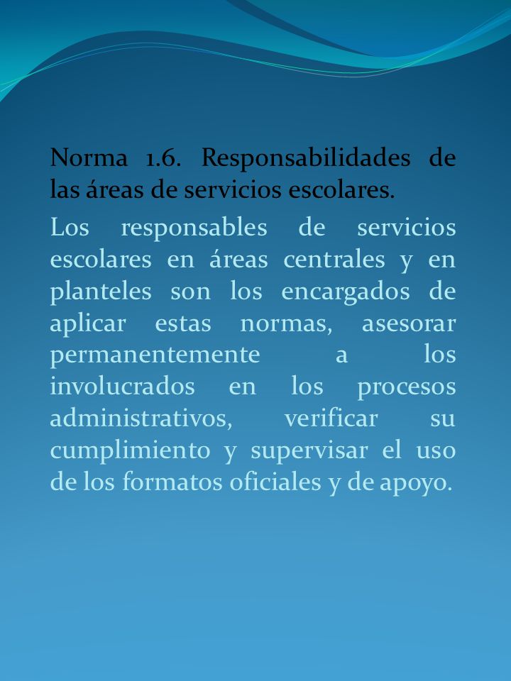 Norma 1.6. Responsabilidades de las áreas de servicios escolares.