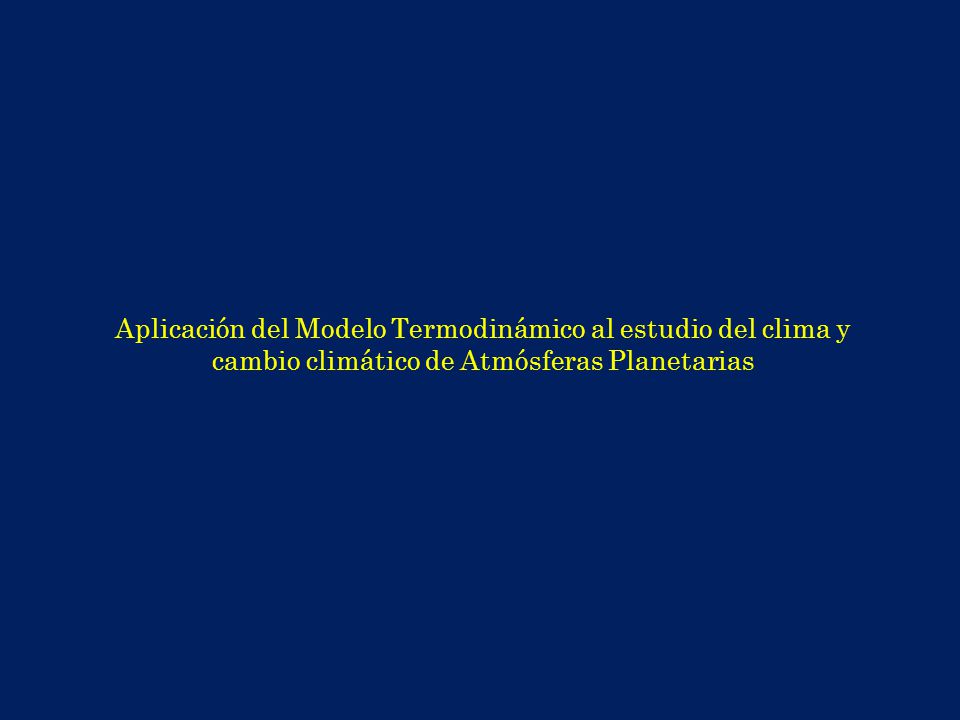 Aplicación del Modelo Termodinámico al estudio del clima y cambio climático de Atmósferas Planetarias