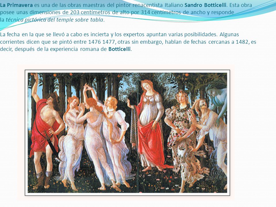 La Primavera es una de las obras maestras del pintor renacentista Italiano Sandro Botticelli.