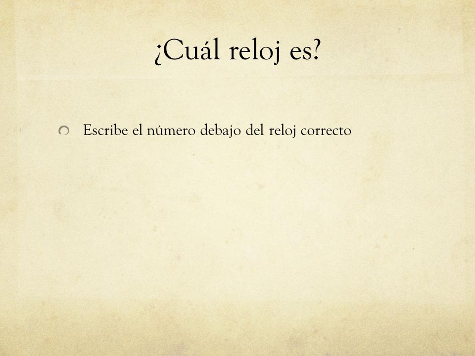 ¿Cuál reloj es Escribe el número debajo del reloj correcto