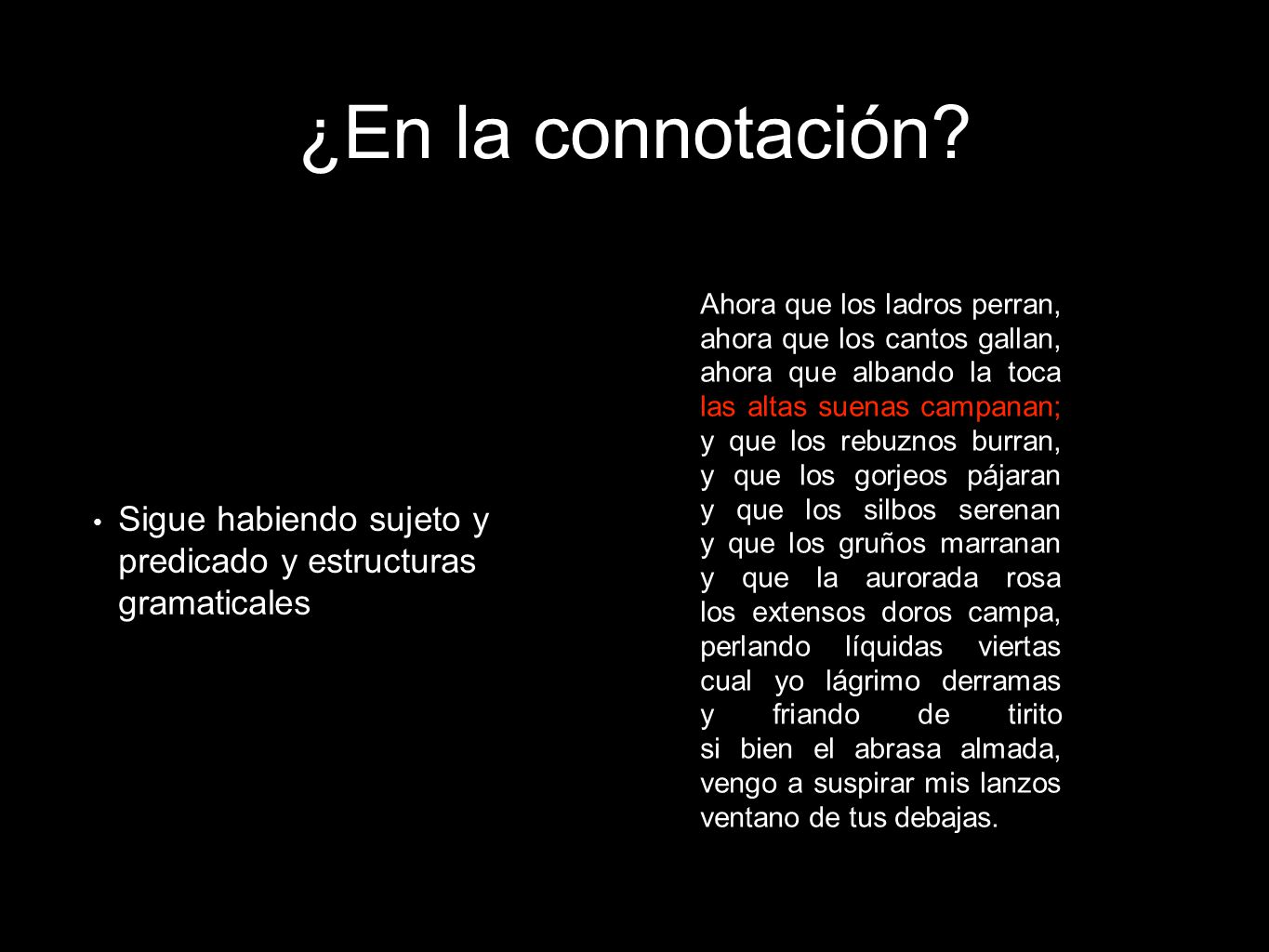 ¿En la connotación Sigue habiendo sujeto y predicado y estructuras gramaticales.