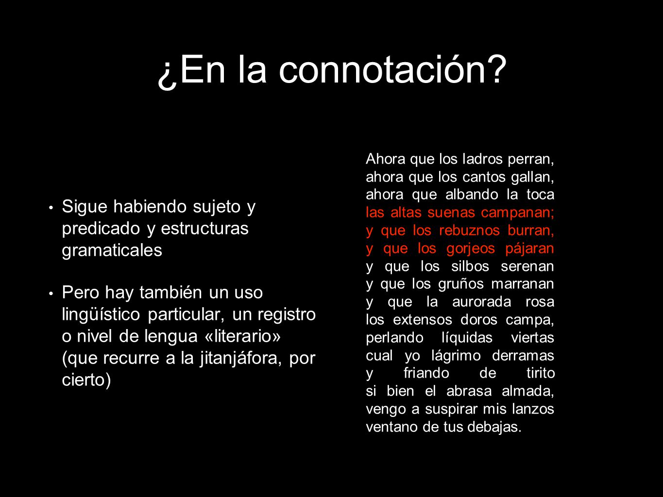 ¿En la connotación Sigue habiendo sujeto y predicado y estructuras gramaticales.