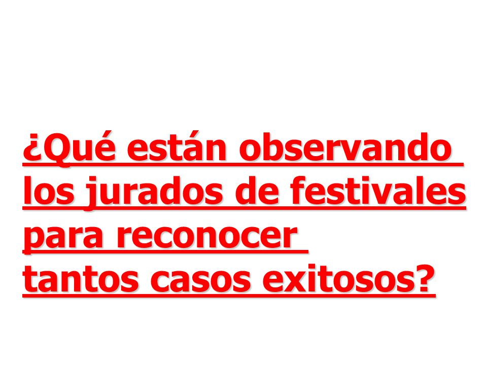 ¿Qué están observando los jurados de festivales para reconocer tantos casos exitosos