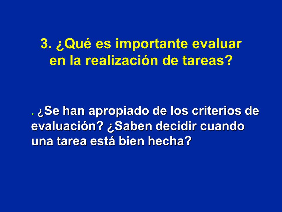 3. ¿Qué es importante evaluar en la realización de tareas