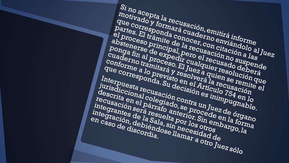 Si no acepta la recusación, emitirá informe motivado y formará cuaderno enviándolo al Juez que corresponda conocer, con citación a las partes.