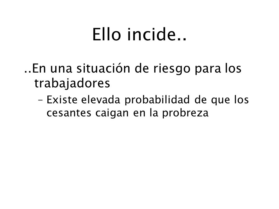 Ello incide.. ..En una situación de riesgo para los trabajadores