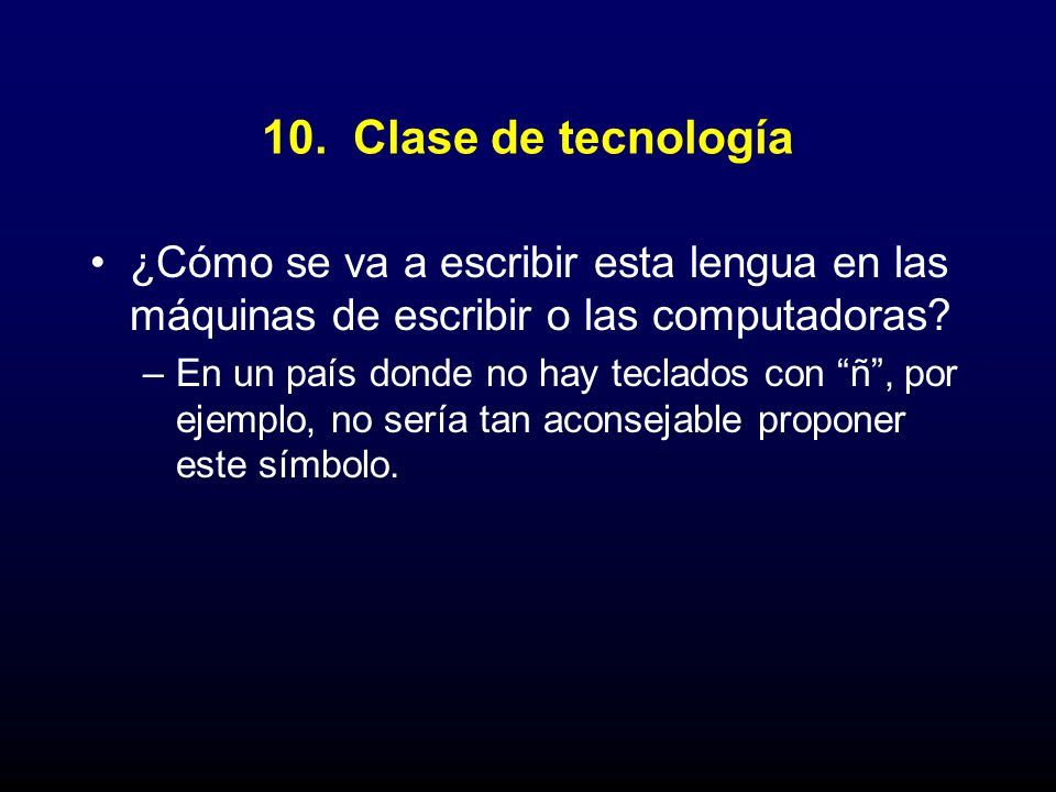 10. Clase de tecnología ¿Cómo se va a escribir esta lengua en las máquinas de escribir o las computadoras