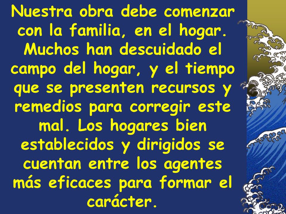 Nuestra obra debe comenzar con la familia, en el hogar