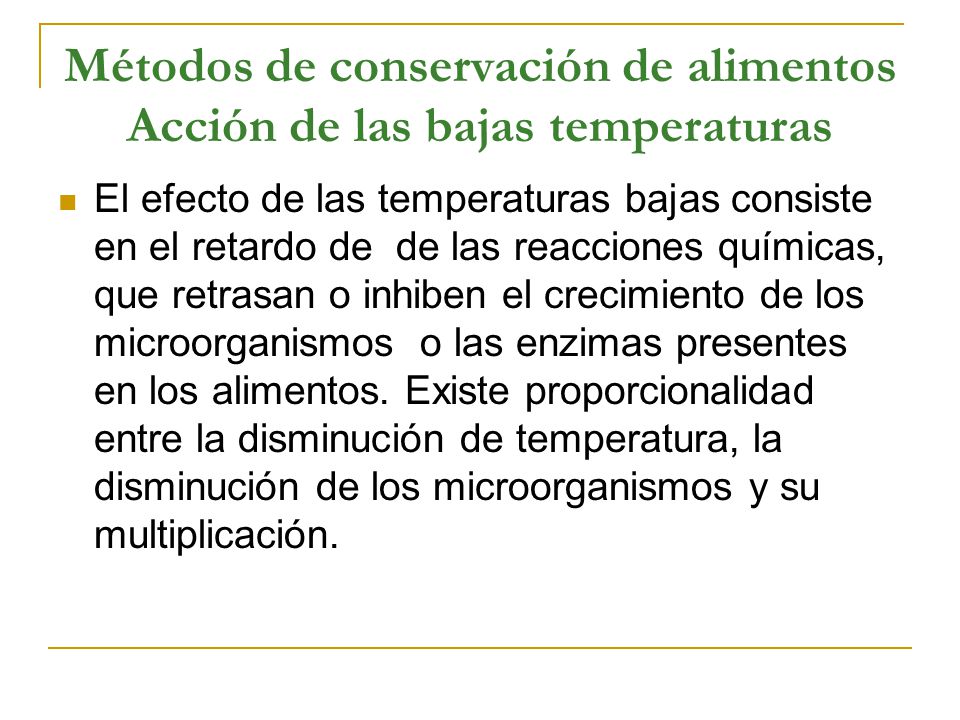 Métodos de conservación de alimentos Acción de las bajas temperaturas
