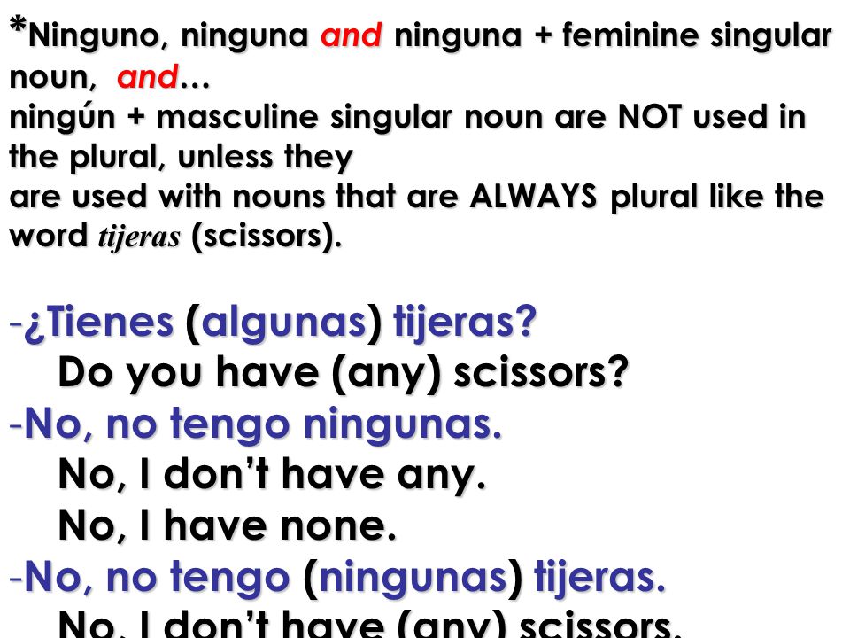 *Ninguno, ninguna and ninguna + feminine singular noun, and…