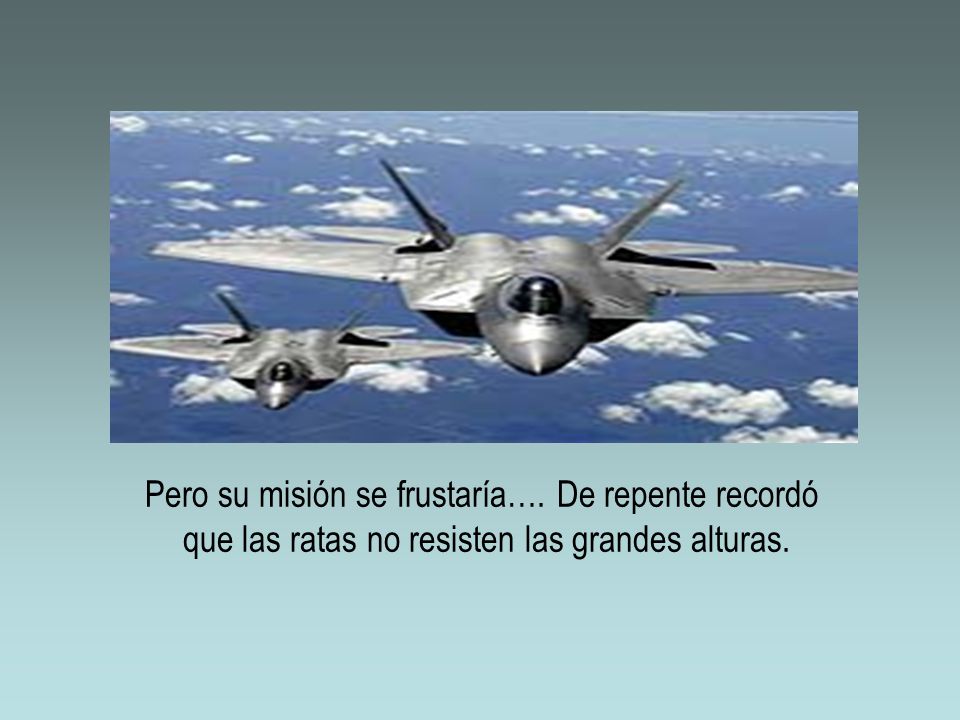 Pero su misión se frustaría…. De repente recordó