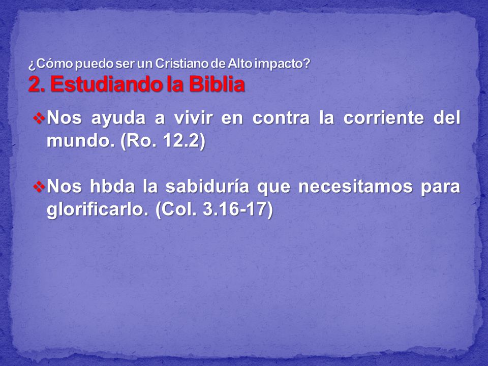 ¿Cómo puedo ser un Cristiano de Alto impacto 2. Estudiando la Biblia