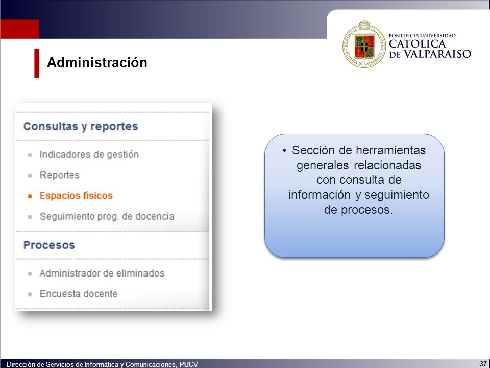 Administración Sección de herramientas generales relacionadas con consulta de información y seguimiento de procesos.