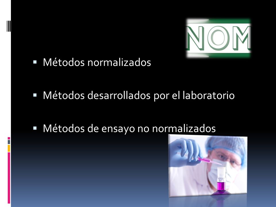Métodos normalizados Métodos desarrollados por el laboratorio Métodos de ensayo no normalizados
