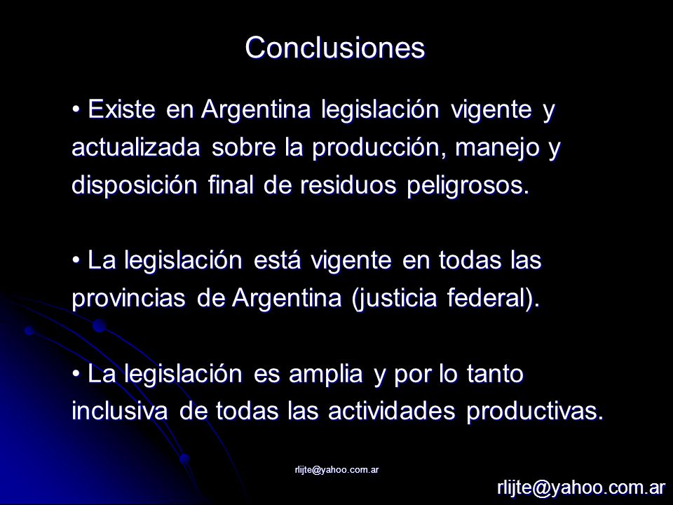 Conclusiones Existe en Argentina legislación vigente y actualizada sobre la producción, manejo y disposición final de residuos peligrosos.