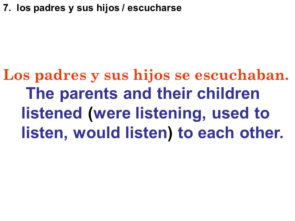 The parents and their children listened (were listening, used to