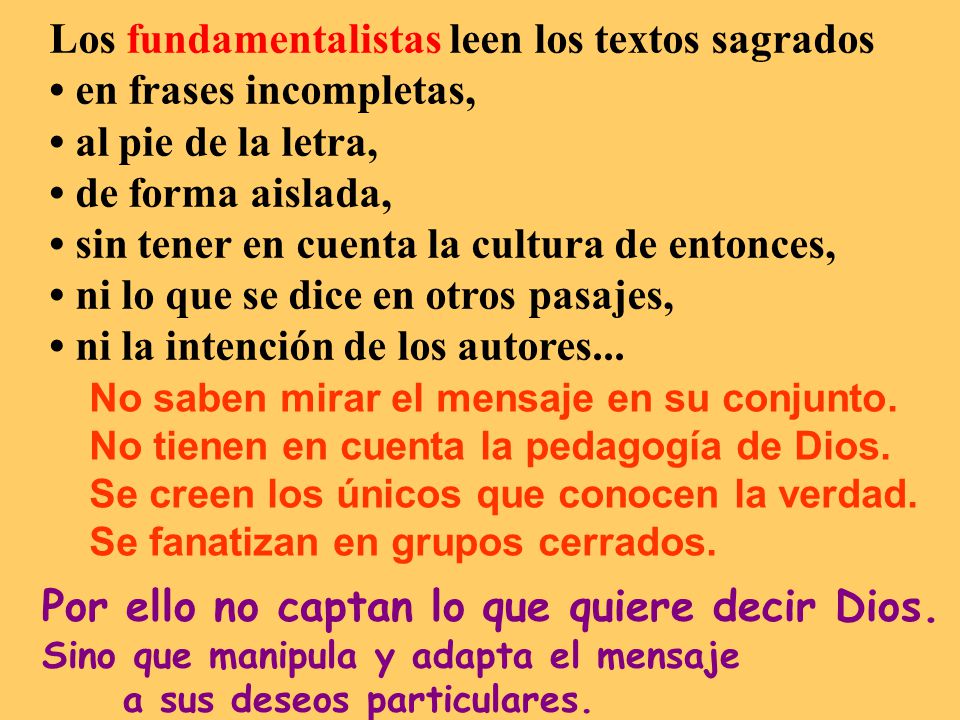 Los fundamentalistas leen los textos sagrados • en frases incompletas,