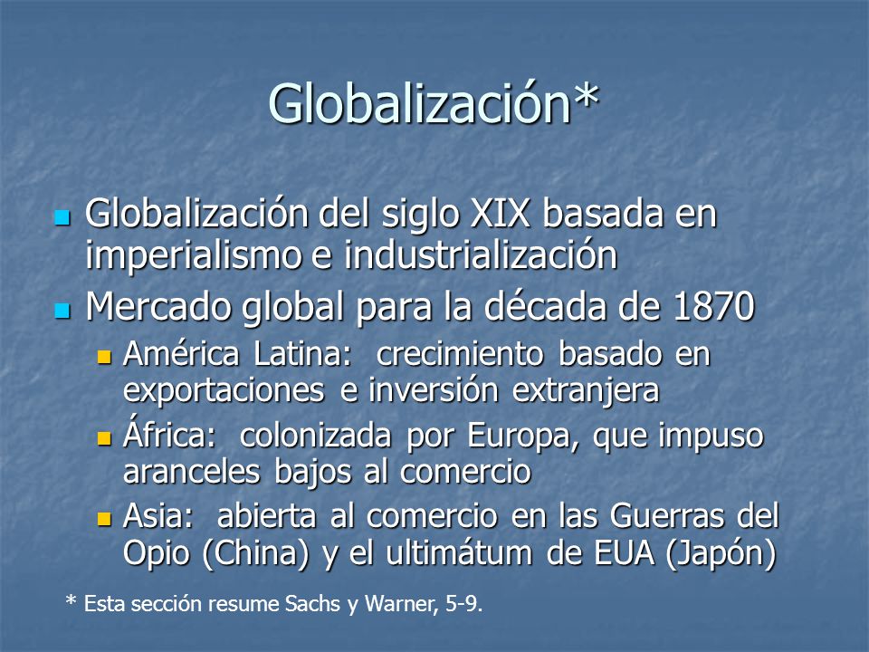 Globalización* Globalización del siglo XIX basada en imperialismo e industrialización. Mercado global para la década de