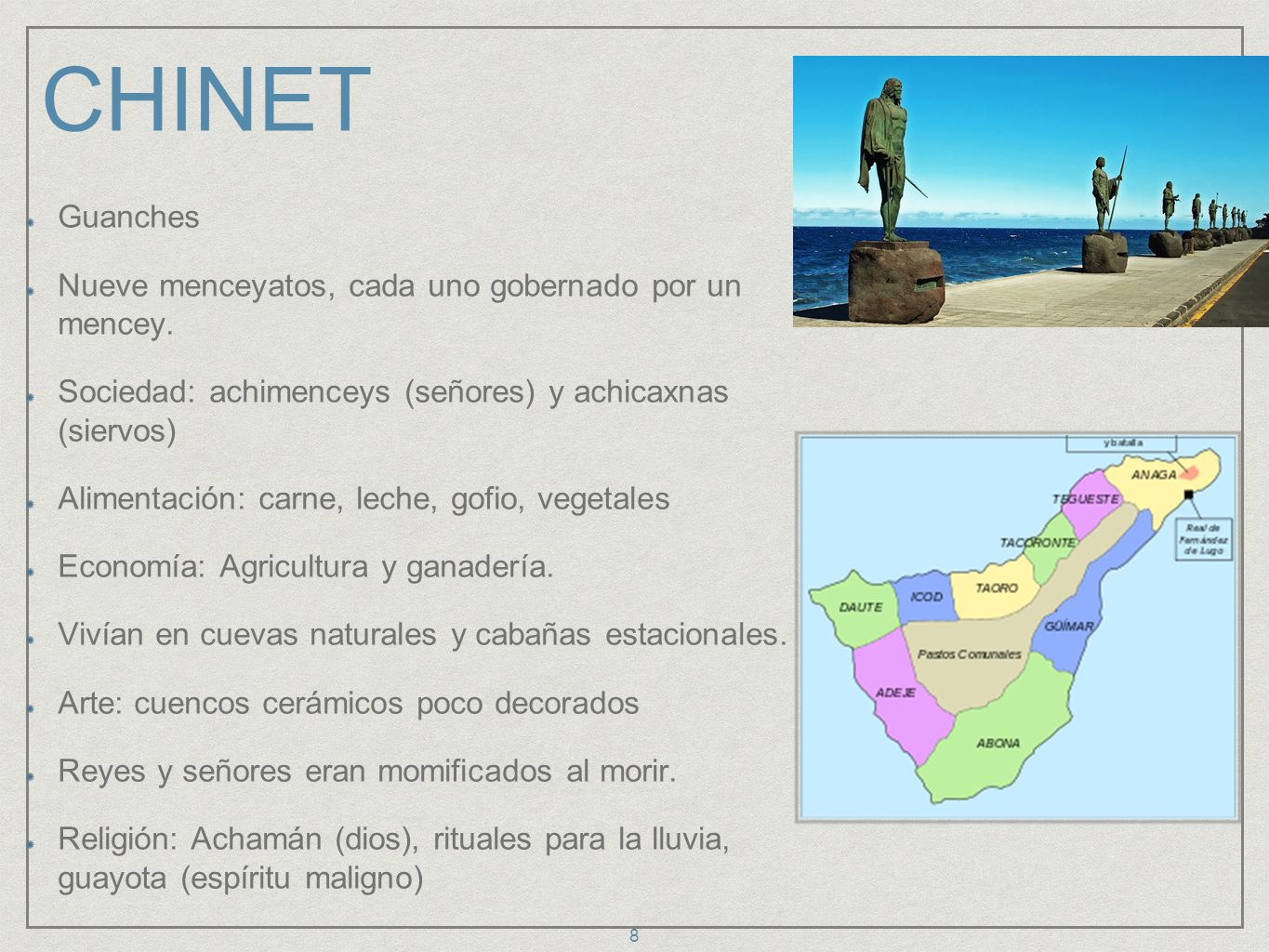 CHINET Guanches Nueve menceyatos, cada uno gobernado por un mencey.