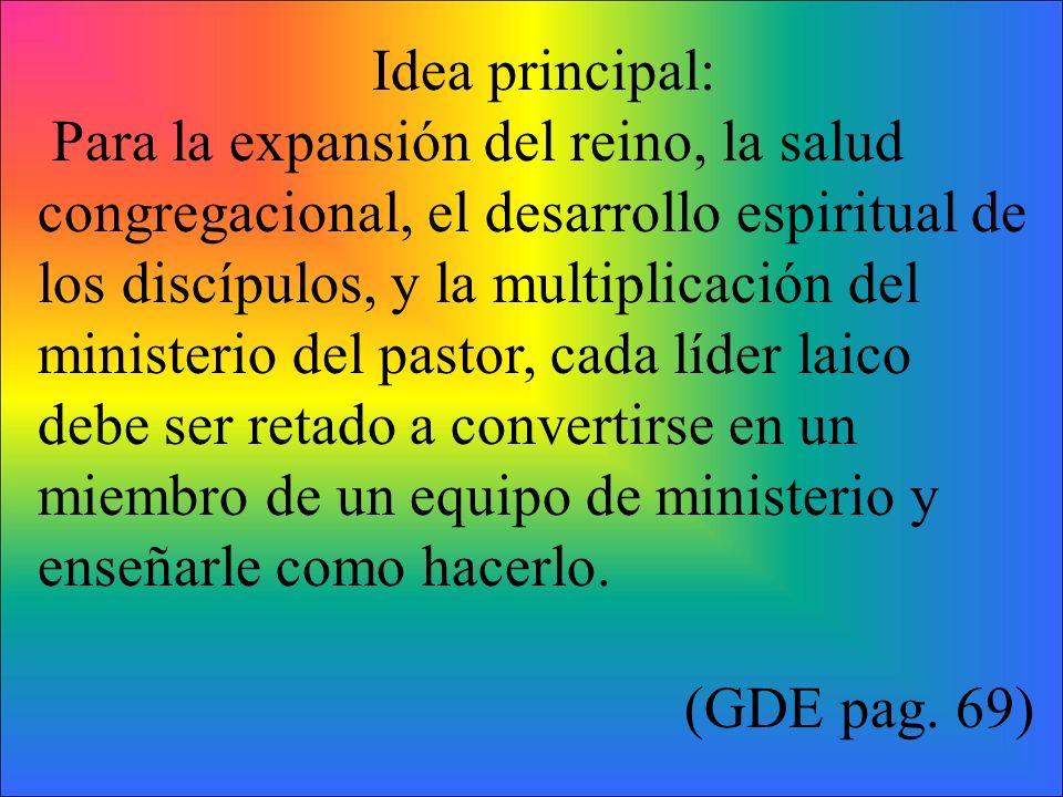 Idea principal: Para la expansión del reino, la salud congregacional, el desarrollo espiritual de.