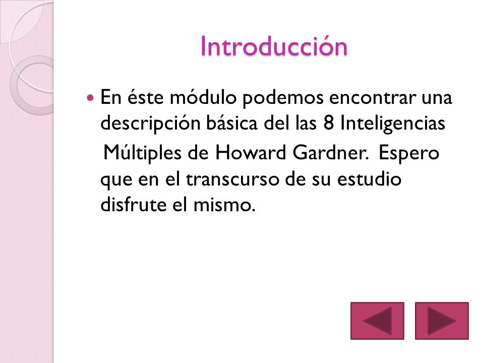 Introducción En éste módulo podemos encontrar una descripción básica del las 8 Inteligencias.