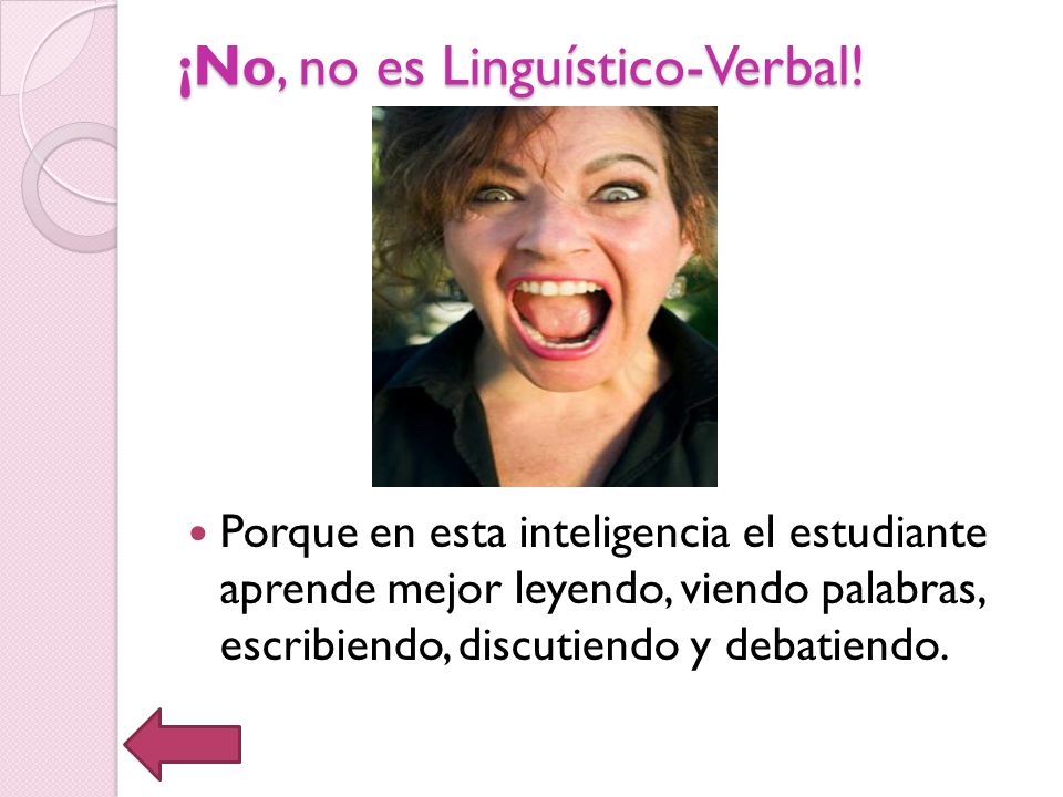 ¡No, no es Linguístico-Verbal!