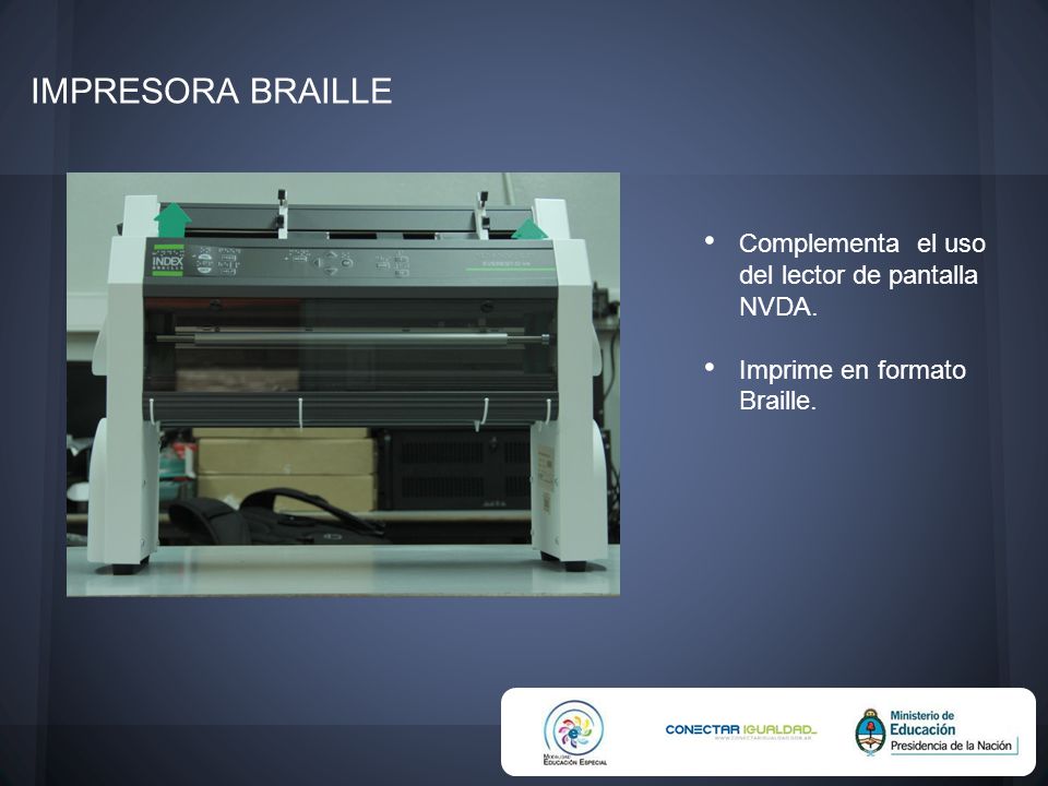IMPRESORA BRAILLE Complementa el uso del lector de pantalla NVDA.