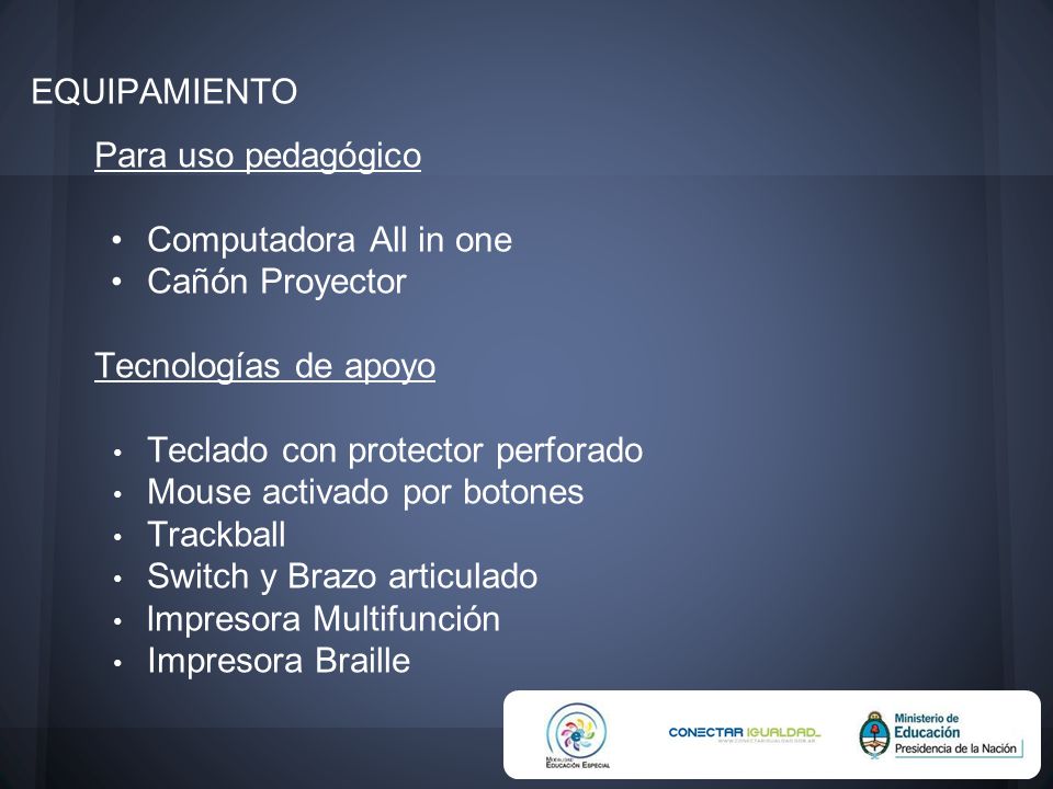 EQUIPAMIENTO Para uso pedagógico. Computadora All in one. Cañón Proyector. Tecnologías de apoyo.