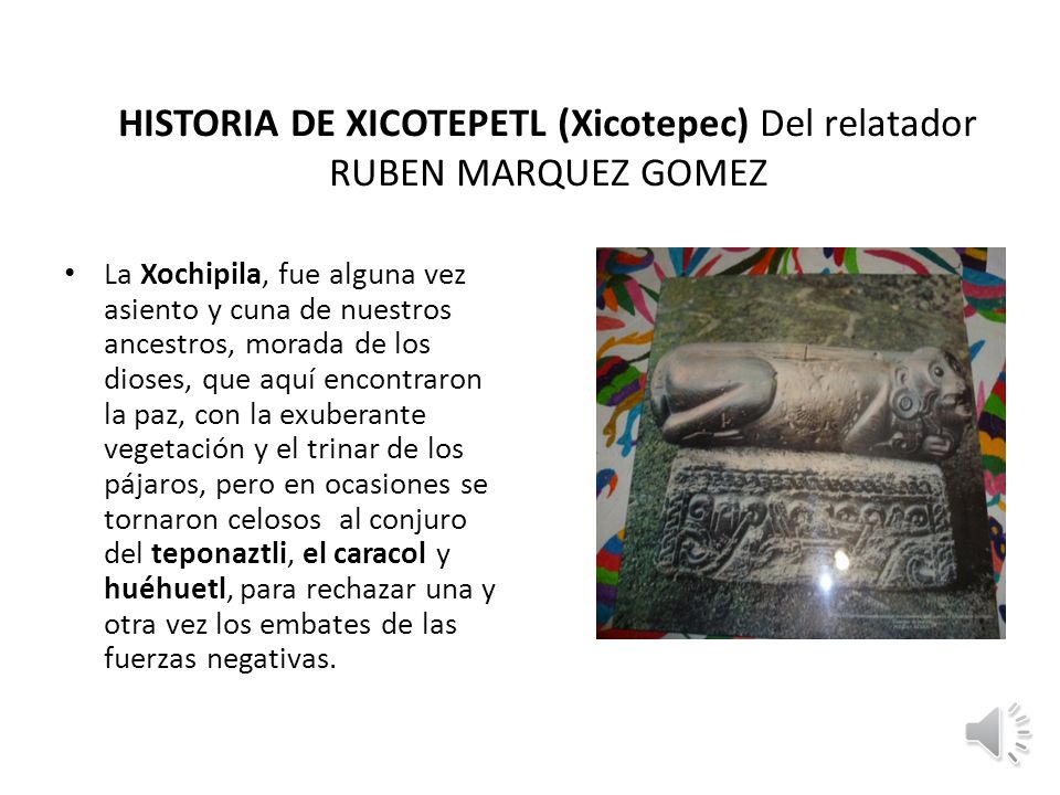 HISTORIA DE XICOTEPETL (Xicotepec) Del relatador RUBEN MARQUEZ GOMEZ