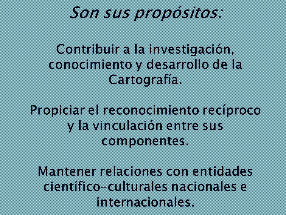 Son sus propósitos: Contribuir a la investigación, conocimiento y desarrollo de la Cartografía.