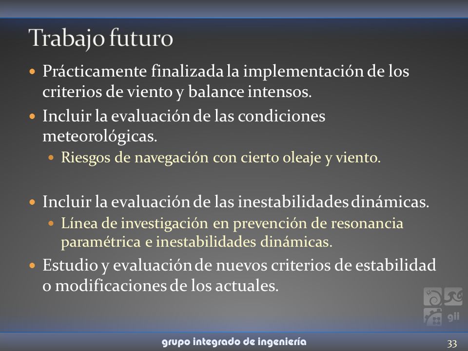 Trabajo futuro Prácticamente finalizada la implementación de los criterios de viento y balance intensos.