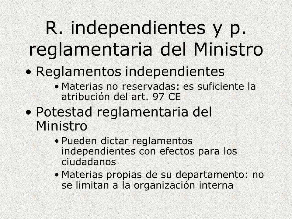 R. independientes y p. reglamentaria del Ministro