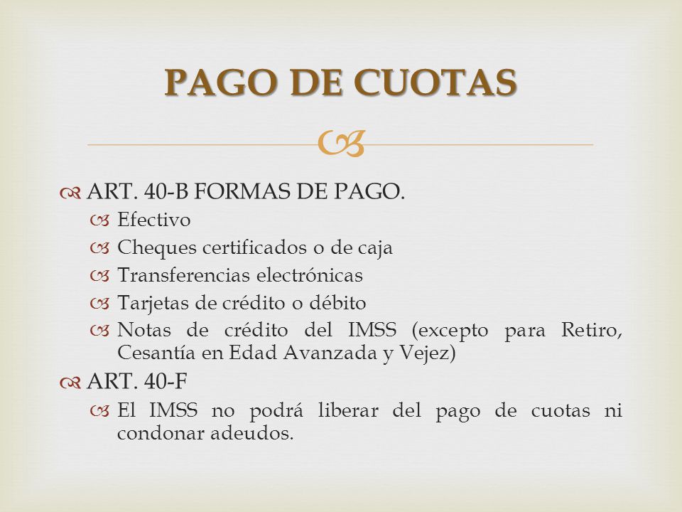 PAGO DE CUOTAS ART. 40-B FORMAS DE PAGO. ART. 40-F Efectivo
