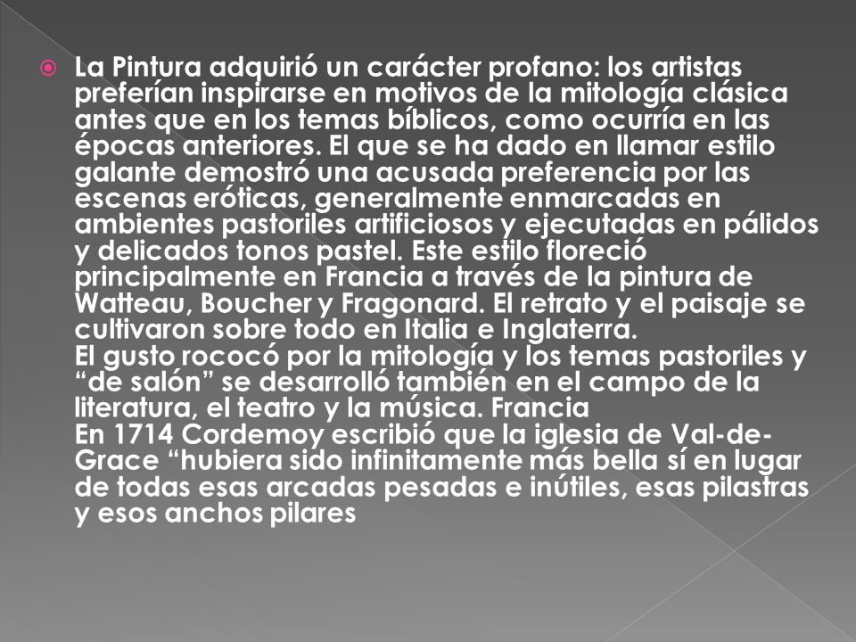 La Pintura adquirió un carácter profano: los artistas preferían inspirarse en motivos de la mitología clásica antes que en los temas bíblicos, como ocurría en las épocas anteriores.